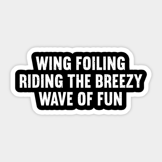 Wing Foiling Riding the Breezy Wave of Fun Sticker by trendynoize